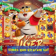 times que viraram saf